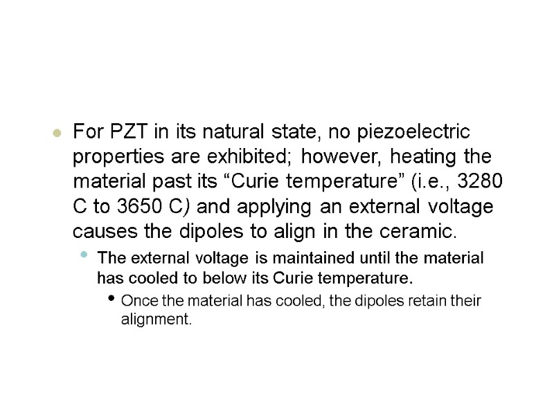 For PZT in its natural state, no piezoelectric properties are exhibited; however, heating the